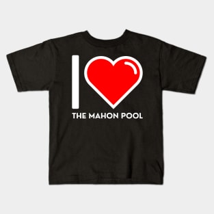 I LOVE THE MAHON POOL Kids T-Shirt